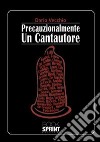 Precauzionalmente un cantautore libro