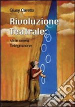 Rivoluzione teatrale: va in scena l'integrazione libro