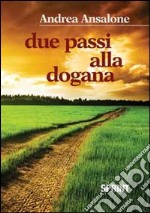 Due passi alla dogana libro