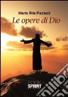 Le opere di Dio libro