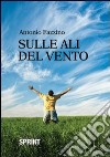 Sulle ali del vento libro di Fazzino Antonio