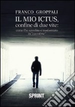 Il mio ictus, confine di due vite. Come l'ho sconfitto e trasformato in «coccolone» libro