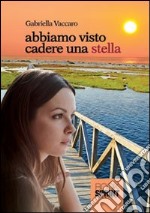 Abbiamo visto cadere una stella libro