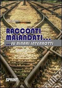 Racconti malandati... su binari interrotti