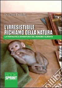 L'irresistibile richiamo della natura libro