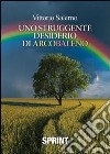 Uno struggente desiderio di arcobaleno libro