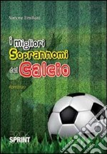 I migliori soprannomi del calcio libro