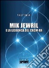 Mik Jewril e la leggenda del crom-ra libro