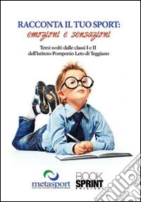 Racconta il tuo sport. Emozioni e sensazioni libro