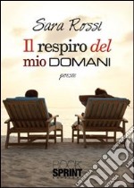 Il respiro del mio domani libro