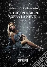I tuoi pensieri sopra la neve libro