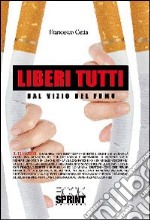 Liberi tutti dal vizio del fumo libro