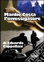 Manlio Costa l'investigatore libro