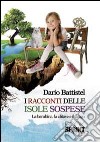 I racconti delle isole sospese. La bambina, la chiave e il drago libro