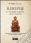 Reiki Fuji. La via reale imperiale dei 21 sassolini libro di Mikado Francesco