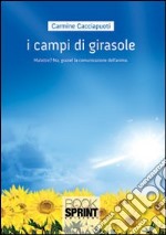 I campi di girasole. Malattie? No, grazie!!! La comunicazione dell'anima libro