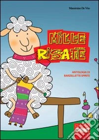 Mille risate. Antologia di 1000 barzellette spinte
