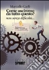 Come usciremo da tutto questo? Non senza difficoltà... libro