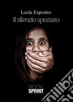 Il silenzio spezzato libro