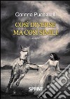 Così diverse ma così simili libro di Pucciarelli Corinne