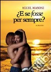 E se fosse per sempre? libro