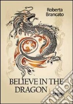 Believe in the dragon libro