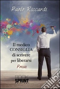 Il medico consiglia di scrivere per liberarsi libro