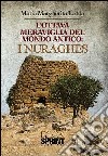 L'ottava meraviglia del mondo antico: i nuraghes libro