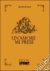 Un amore mi prese
