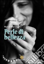 Perle di bellezza. I consigli di Ciro Florio libro