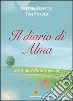 Il diario di Alma con le ali della mia poesia libro