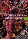 I custodi della rivelazione libro