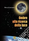 Ombre alla ricerca della luce libro