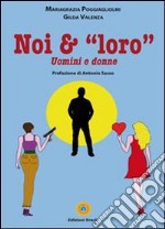 Noi & «loro». Uomini e donne libro