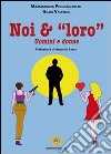 Noi & «loro». Uomini e donne libro