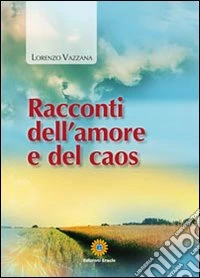 Racconti dell'amore e del caos libro