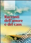 Racconti dell'amore e del caos libro