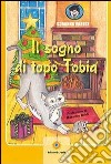 Il sogno di topo Tobia. Ediz. illustrata libro