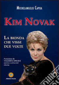 Kim Novak. La bionda che visse due volte libro