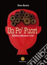 Un po' fuori. Riflettere attraverso l'arte libro