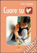 Cuore su cuore libro