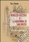 Benozzo Gozzoli e la Madonna di San Brizio. Un romanzo tra storia e fantasia libro