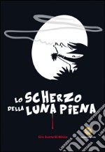 Lo scherzo della luna piena libro