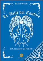 Le valli del confine. Il cacciatore di folletti libro