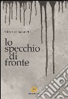 Lo specchio di fronte libro