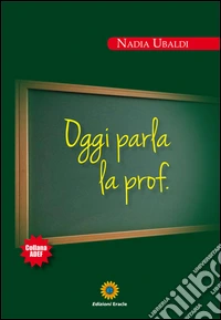 Oggi parla la prof.