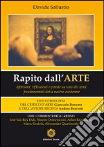 Rapito dall'arte. Aforismi, riflesisoni e poesie su uno dei temi fondamentali della nostra esistenza libro