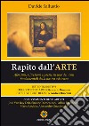 Rapito dall'arte. Aforismi, riflesisoni e poesie su uno dei temi fondamentali della nostra esistenza libro di Sallustio Davide