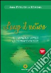 Lungo il sentiero. In cammino verso la consapevolezza libro di Petruzzella Morchio Anna