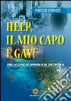 Help, il mio capo è gay! Una storia d'amore e di omofobia libro